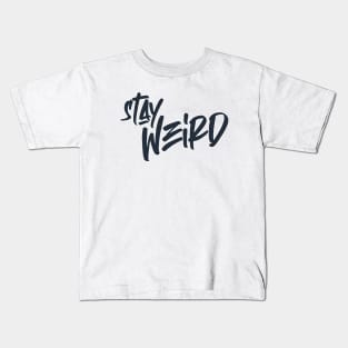 stay weird Kids T-Shirt